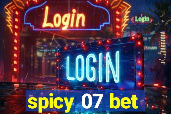 spicy 07 bet